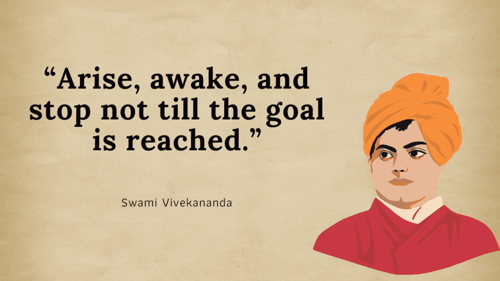 Arise, awake, and stop not till the goal is reached - Swami Vivekananda’s Quotes