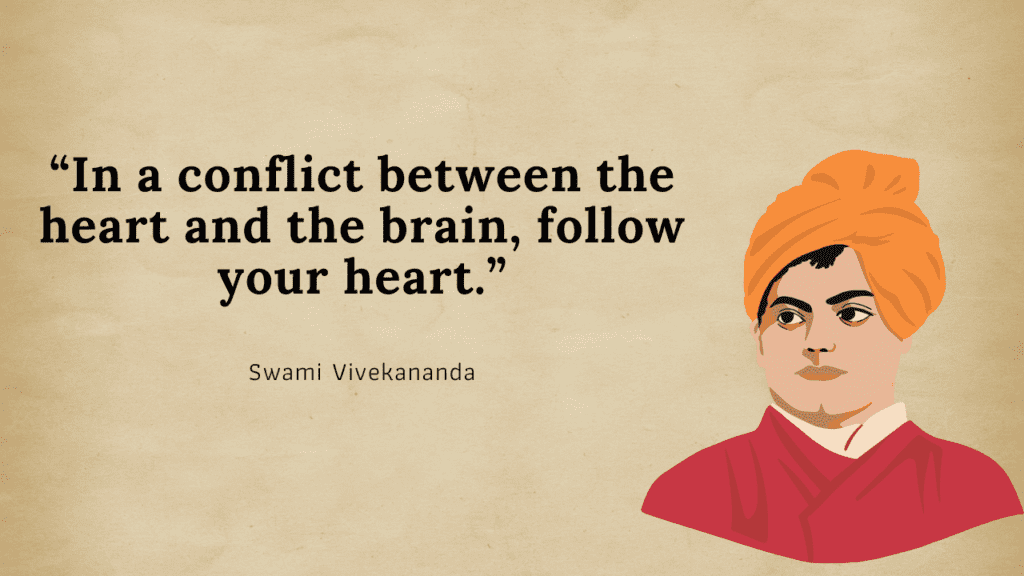 In a conflict between the heart and the brain, follow your heart-